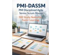 PMI-DASSM - PMI Disciplined Agile Senior Scrum Master: 500 Study Notes for Faster Learning