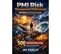 PMI Risk Management Professional (PMI-RMP) Exam Practice Guide: 500 Practice Questions with Detailed Explanations