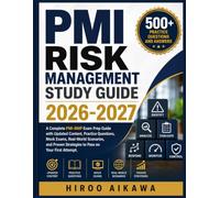 PMI RISK MANAGEMENT STUDY GUIDE 2026-2027: A Complete PMI-RMP Exam Prep Guide with Updated Content, Practice Questions, Mock Exams, Real-World ... Strategies to Pass on Your First Attempt