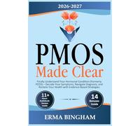PMOS Made Clear: Finally Understand Your Hormonal Condition (Formerly PCOS) - Decode Your Symptoms, Navigate Diagnosis, and Reclaim Your Health with Evidence-Based Strategies