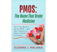 PMOS: The Name That Broke Medicine: The 14-Year Battle to Rename PCOS - And Why It Matters for Women's Health Everywhere (The PMOS Health Series)