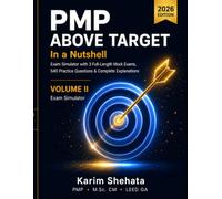 PMP Above Target In A Nutshell: Exam Simulator: 3 Full-Length Mock Exams · 540 Questions · Complete Answer Explanations