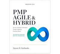 PMP Agile & Hybrid: Scrum, Kanban & Iterative Project Delivery Practice Book: Master Agile Frameworks, Hybrid Methodologies, and Scenario-Based Questions for the Current PMP® Exam