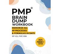 PMP Brain Dump Workbook: Memorize All 49 Processes & Formulas in Days - 2025 PMBOK 7 Edition