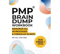 PMP Brain Dump Workbook: Memorize All 49 Processes & Formulas in Days - 2026 PMBOK 7 Edition