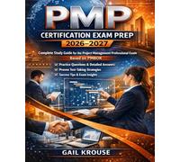 PMP Certification Exam Prep 2026-2027: Complete Study Guide for the Project Management Professional Exam Based on PMBOK with Practice Questions, Detailed Answers & Proven Test-Taking Strategies