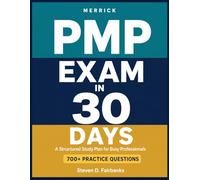PMP Exam in 30 Days: Daily Study Plan, 700+ Practice Questions, Flashcards & Exam Strategies for the 2025-2026 PMP Certification