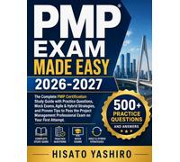 PMP EXAM MADE EASY 2026-2027: The Complete PMP Certification Study Guide with Practice Questions, Mock Exams, Agile & Hybrid Strategies, and Proven ... Professional Exam on Your First Attempt