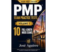 PMP® EXAM PRACTICE TESTS 2026-2027 VOLUME 1: 10 Full-Length Mock Exams • 1,800 Original Practice Questions