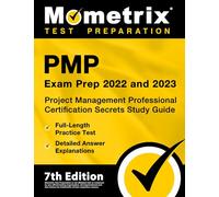 PMP Exam Prep 2022 and 2023: Project Management Professional Certification Secrets Study Guide, Full-Length Practice Test, Detailed Answer Explanations: [PMBOK 7th Edition] (Mometrix Test Preparation)