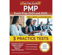 PMP Exam Prep 2024 and 2025: Practice Tests and PMBOK 7th Edition Study Guide Book for Project Management: [Includes Detailed Answer Explanations]