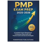PMP EXAM PREP 2025-2026: A Complete Project Management Professional Study Guide with Practice Exams and Success Strategies