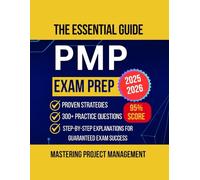 PMP Exam Prep 2025-2026: The Essential Guide to Mastering Project Management with 300+ Practice Questions, Proven Strategies, and Step-by-Step Explanations for Guaranteed Exam Success