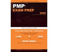 PMP® Exam Prep 2026: 1,440 Practice Questions: 8 Full-Length Practice Exams with Detailed Answer Explanations for the New July 2026 Exam - Aligned with the ECO and PMBOK® Guide 7th & 8th Editions
