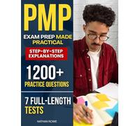 PMP Exam Prep Made Practical: A Proven Study Plan with 1200+ Practice Questions and 7 Full-Length Tests for Professionals Who Need Clarity, Efficiency, and Confidence to Excel Under Exam Pressure