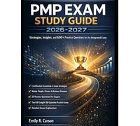 PMP EXAM STUDY GUIDE 2026-2027: Strategies, Insights, and 600+ Practice Questions for the Integrated Exam
