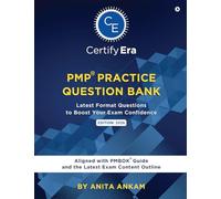 PMP® Practice Question Bank: Latest Format Questions to Boost your Exam Confidence Aligned with Latest PMBOK® Guide and the Latest Exam Content Outline
