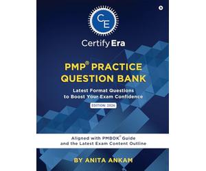 PMP® Practice Question Bank: Latest Format Questions to Boost your Exam Confidence Aligned with Latest PMBOK® Guide and the Latest Exam Content Outline