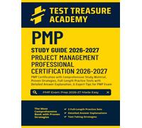 PMP Study Guide 2026-2027: In-Depth Content Review, Proven Strategies, Full-Length Practice Tests with Detailed Answer Explanations