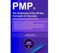 PMP® : The Dictionary of the 50 Key Concepts for Success