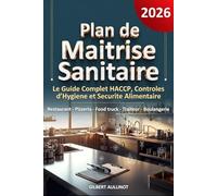 PMS - PLAN DE MAÎTRISE SANITAIRE Le Guide Complet pour Créer votre PMS: Maîtriser la Méthode HACCP et Réussir vos Contrôles d'Hygiène - Restaurant, Pizzeria, Food Truck, Traiteur, Boulangerie