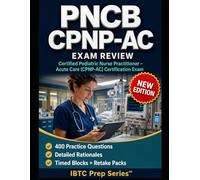 PNCB CPNP-AC EXAM REVIEW: Certified Pediatric Nurse Practitioner - Acute Care (CPNP-AC) Certification Exam: pass-fast review