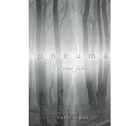 Pneuma: a true fable