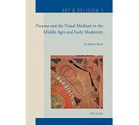 Pneuma and the Visual Medium in the Middle Ages and Early Modernity: Essays on Wind, Ruach, Incarnation, Odour, Stains, Movement, Kairos, Web and Silence: 5 (Art & Religion)