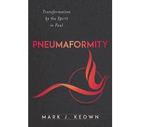 Pneumaformity: Transformation by the Spirit in Paul