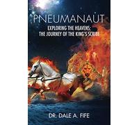 Pneumanaut: Exploring the Heavens: The Journey of the King’s Scribe