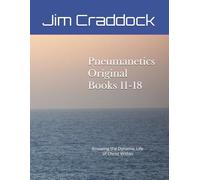Pneumanetics Original - Books 11-18 - Volume 2 of 2: Knowing the Dynamic Life of Christ Within (Pneumanetics Original - Books 1-10 and 11-18 (This is a 2-volume set))