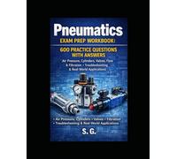 Pneumatics Exam Prep Workbook: 600 Practice Questions with Answers: Air Pressure, Cylinders, Directional Valves, Flow Rate, Standard Air (SCF) & Troubleshooting for Technicians and Students