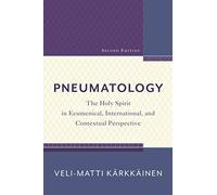 Pneumatology: The Holy Spirit in Ecumenical, International, and Contextual Perspective