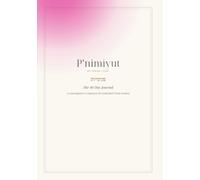 P'nimiyut: The 40-Day Journal: 40 Days of Embodied Torah Wisdom for Presence, Trust, Joy, and Return