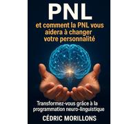 PNL: Transformez-vous grâce à la programmation neurolinguistique
