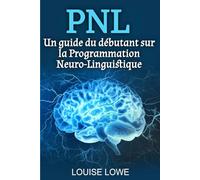 PNL: Un guide du débutant sur la Programmation Neuro-Linguistique