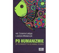 Po humanizmie: Od technokrytyki do animal studies