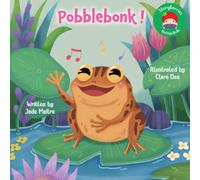 Pobblebonk!: A Conservation Story About Some Very Unique Australian Creatures - Pobblebonks, Puggles and Wobbegongs