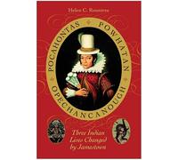 Pocahontas, Powhatan, Opechancanough: Three Indian Lives Changed by Jamestown