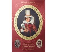 Pocahontas, Powhatan, Opechancanough: Three Indian Lives Changed by Jamestown