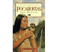 Pocahontas: True Princess: A Young Girl's Breathtaking Story and Her Amazing Journey T O Faith in God