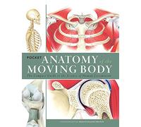 Pocket Anatomy of the Moving Body: The Compact Guide to the Science of Human Locomotion