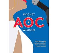 Pocket AOC Wisdom: Wise Words and Inspirational Ideas from Alexandria Ocasio-Cortez (Pocket Wisdom)