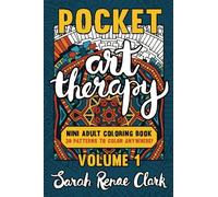 Pocket Art Therapy: Volume 1: A pocket-sized adult coloring book with 30 intricate patterns to color anywhere!