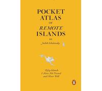Pocket Atlas of Remote Islands: Fifty Islands I Have Not Visited and Never Will