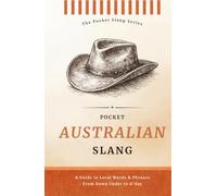 Pocket Australian Slang | No Worries. Just Aussie: Decode the Language of Down Under, Words, Phrases & True Blue Sayings (Pocket Slang Series)