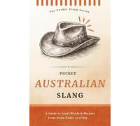 Pocket Australian Slang | No Worries. Just Aussie: Decode the Language of Down Under, Words, Phrases & True Blue Sayings (Pocket Slang Series)