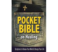 Pocket Bible on Healing: Scriptures to Renew Your Mind & Change Your Life