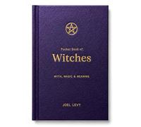Pocket Book of Witches: Myth, Magic & Meaning