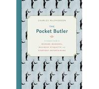 Pocket Butler, The : A Compact Guide to Modern Manners, Business Etiquette and Everyday Entertaining